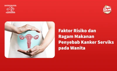 Faktor Risiko dan Ragam Makanan Penyebab Kanker Serviks pada Wanita